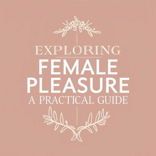 Female Pleasure Products - Exploring Female Pleasure Products A Practical Guide